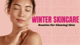 Why Skin Looks Dull in Winter? 5 Derm Secrets to Know